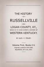 The History of Russellville and Logan County, KY.