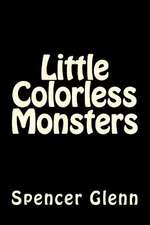 Little Colorless Monsters