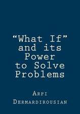 What If and Its Power to Solve Problems