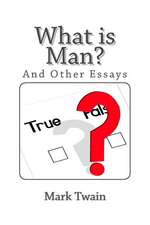 What Is Man and Other Essays