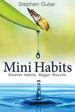 Mini Habits: Small habits, bigger results