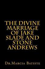 The Divine Marriage of Jake Slade and Stone Andrews