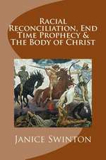 Racial Reconciliation, End Time Prophecy & the Body of Christ