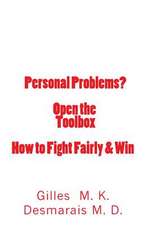 Personal Problems? Open the Toolbox How to Fight Fairly & Win