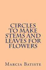 Circles to Make Stems and Leaves for Flowers