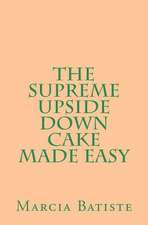 The Supreme Upside Down Cake Made Easy