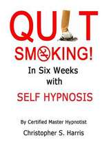 Quit Smoking in Six Weeks with Self Hypnosis!