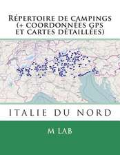 Repertoire de Campings Italie Du Nord (+ Coordonnees GPS Et Cartes Detaillees)