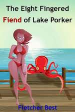 The Eight Fingered Fiend of Lake Porker