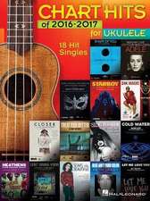 Chart Hits of 2016-2017 for Ukulele