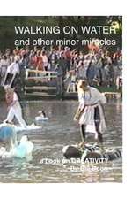 Walking on Water and Other Minor Miracles