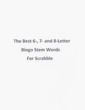 The Best 6-, 7- And 8-Letter Bingo Stem Words for Scrabble