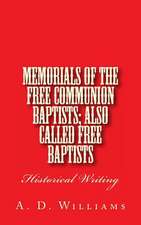 Memorials of the Free Communion Baptists; Also Called Free Baptists