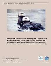 Chemical Contaminants, Pathogen Exposure and General Health Status of Live and Beach-Cast Washington Sea Otters (Enhydra Lutris Kenyoni)