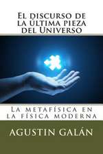 El Discurso de La Ultima Pieza del Universo