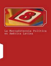 La Mercadotecnia Politica En America Latina