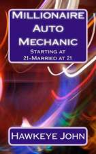 Millionaire Auto Mechanic -Starting at 21-Married at 21