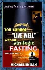 You Cannot Live Well Without Strategic Fasting