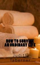 How to Survive an Ordinary Life