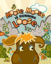 Moose Moose Is Running Loose