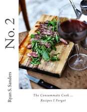 No. 2 the Consummate Cook...Recipes I Forgot