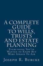 A Complete Guide to Wills, Trusts and Estate Planning