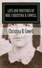 Life and Writings of Mrs. Christina B. Cowell