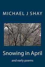 Snowing in April and Early Poems