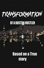 Transformation of a Boston Hustler