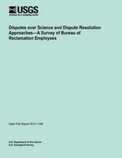 Disputes Over Science and Dispute Resolution Approaches?a Survey of Bureau of Reclamation Employees