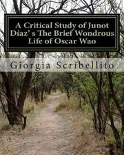 A Critical Study of Junot Diaz's the Brief Wondrous Life of Oscar Wao