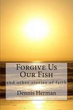 Forgive Us Our Fish