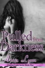 Pulled from Darkness Finding Light Series Book 1