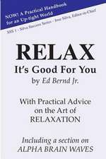 Relax, It's Good for You