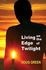 Living on the Edge of Twilight