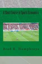 A Short Course in Sports Economics