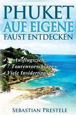 Phuket Auf Eigene Faust Entdecken