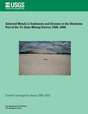 Selected Metals in Sediments and Streams in the Oklahoma Part of the Tri-State Mining District, 2000?2006