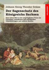 Der Sagenschatz Des Konigreichs Sachsen