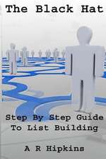 The Black Hat Step by Step Guide to List Building