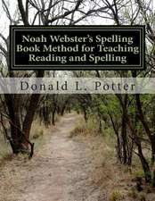 Noah Webster's Spelling Book Method for Teaching Reading and Spelling