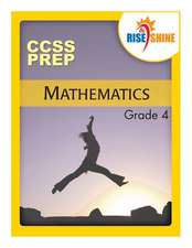 Rise & Shine Ccss Prep Grade 4 Mathematics