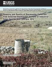 Quantity and Quality of Stormwater Collected from Selected Stormwater Outfalls at Industrial Sites, Fort Gordon, Georgia, 2012