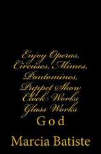 Enjoy Operas, Circuses, Mimes, Pantomines, Puppet Show Clock Works Glass Works