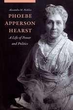 Phoebe Apperson Hearst: A Life of Power and Politics