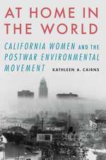 At Home in the World: California Women and the Postwar Environmental Movement