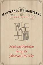 Maryland, My Maryland: Music and Patriotism during the American Civil War