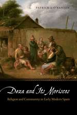 Deza and Its Moriscos: Religion and Community in Early Modern Spain