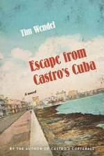 Escape from Castro's Cuba: A Novel