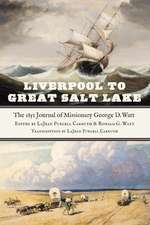 Liverpool to Great Salt Lake: The 1851 Journal of Missionary George D. Watt